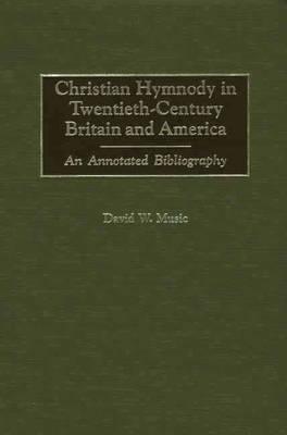 Christian Hymnody in Twentieth-Century Britain and America