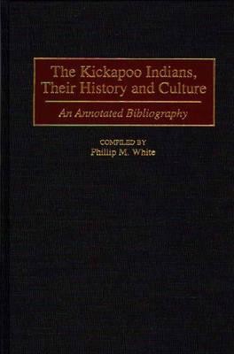 The Kickapoo Indians, Their History and Culture