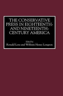 The Conservative Press in Eighteenth- and Nineteenth-Century America