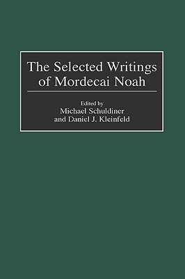 The Selected Writings of Mordecai Noah