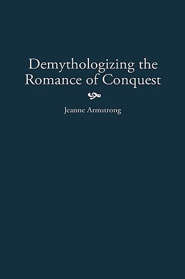 Demythologizing the Romance of Conquest