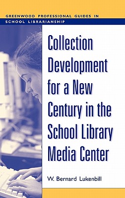 Collection Development for a New Century in the School Library Media Center