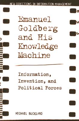 Emanuel Goldberg and His Knowledge Machine