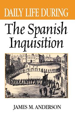 Daily Life During the Spanish Inquisition