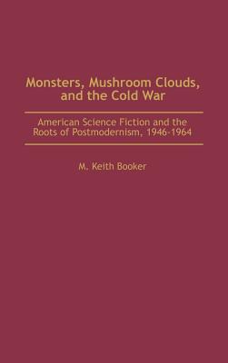 Monsters, Mushroom Clouds, and the Cold War