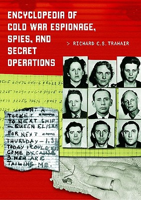 Encyclopedia of Cold War Espionage, Spies, and Secret Operations