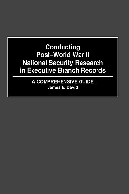 Conducting Post-World War II National Security Research in Executive Branch Records