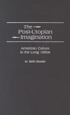 The Post-Utopian Imagination