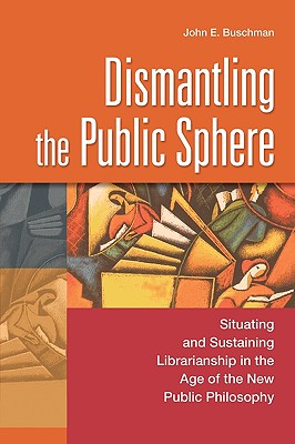 Dismantling the Public Sphere