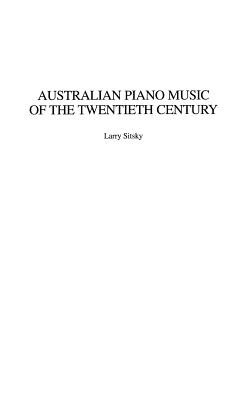 Australian Piano Music of the Twentieth Century