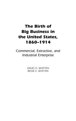 The Birth of Big Business in the United States, 1860-1914