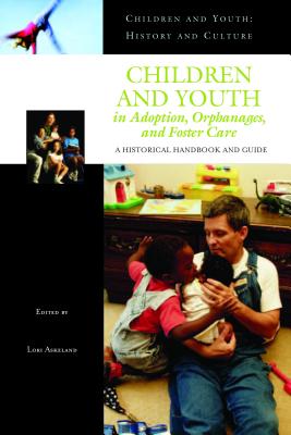 Children and Youth in Adoption, Orphanages, and Foster Care