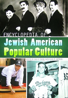 Encyclopedia of Jewish American Popular Culture