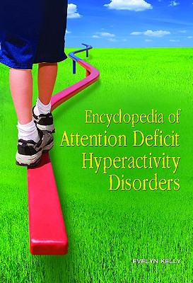 Encyclopedia of Attention Deficit Hyperactivity Disorders