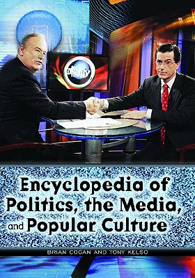 Encyclopedia of Politics, the Media, and Popular Culture