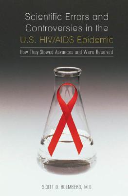 Scientific Errors and Controversies in the U.S. HIV/AIDS Epidemic