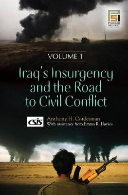 Iraq's Insurgency and the Road to Civil Conflict