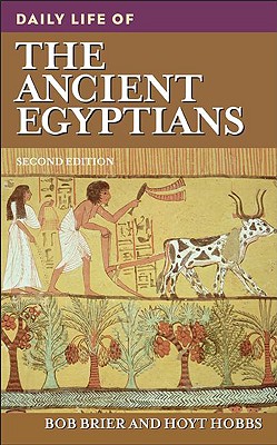 Daily Life of the Ancient Egyptians, 2nd Edition