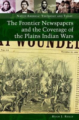 The Frontier Newspapers and the Coverage of the Plains Indian Wars