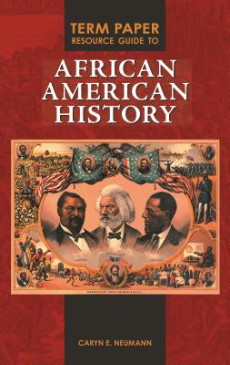 Term Paper Resource Guide to African American History