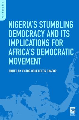 Nigeria's Stumbling Democracy and Its Implications for Africa's Democratic Movement