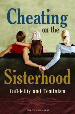 Cheating on the Sisterhood