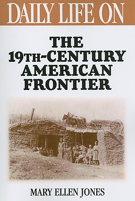 Daily Life on the Nineteenth Century American Frontier