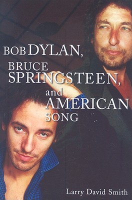 Bob Dylan, Bruce Springsteen, and American Song