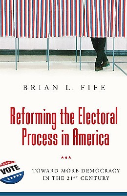 Reforming the Electoral Process in America