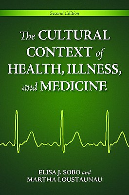 The Cultural Context of Health, Illness, and Medicine