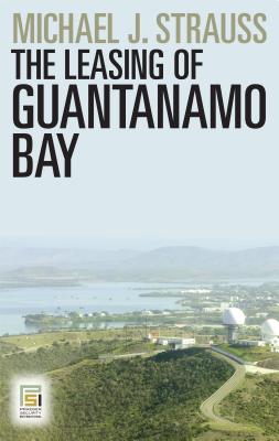 The Leasing of Guantanamo Bay