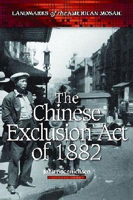 The Chinese Exclusion Act of 1882