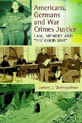 Americans, Germans, and War Crimes Justice