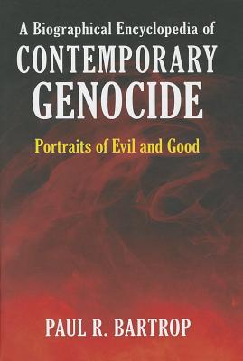 A Biographical Encyclopedia of Contemporary Genocide