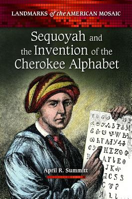 Sequoyah and the Invention of the Cherokee Alphabet