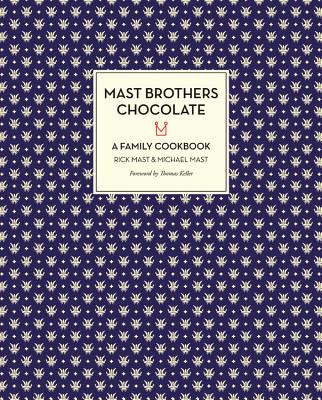 Mast Brothers Chocolate: A Family Cookbook