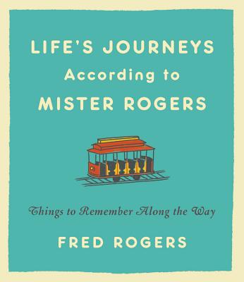 Life''s Journeys According to Mister Rogers