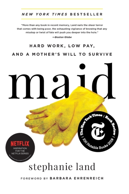 Maid : Hard Work, Low Pay, and a Mother's Will to Survive