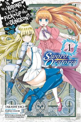 Is It Wrong to Try to Pick Up Girls in a Dungeon? Sword Oratoria, Vol. 1 (manga)