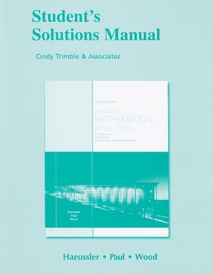 Student Solutions Manual for Introductory Mathematical Analysis for Business, Economics, and the Life and Social Sciences