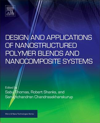 Design and Applications of Nanostructured Polymer Blends and Nanocomposite Systems