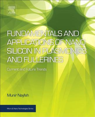 Fundamentals and Applications of Nano Silicon in Plasmonics and Fullerines