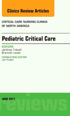 Pediatric Critical Care, An Issue of Critical Nursing Clinics