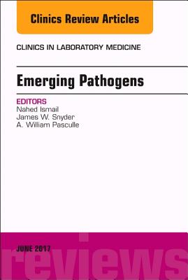 Emerging Pathogens, An Issue of Clinics in Laboratory Medicine