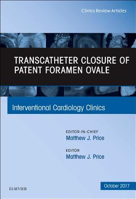 Transcatheter Closure of Patent Foramen Ovale, An Issue of Interventional Cardiology Clinics