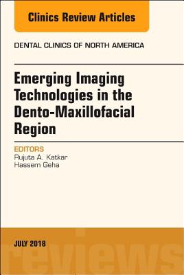 Emerging Imaging Technologies in Dento-Maxillofacial Region, An Issue of Dental Clinics of North America