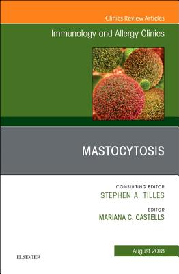 Mastocytosis, An Issue of Immunology and Allergy Clinics of North America