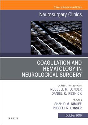 Coagulation and Hematology in Neurological Surgery, An Issue of Neurosurgery Clinics of North America