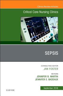 Sepsis, An Issue of Critical Care Nursing Clinics of North America