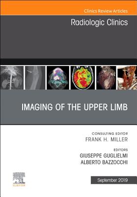 Imaging of the Upper Limb, An Issue of Radiologic Clinics of North America